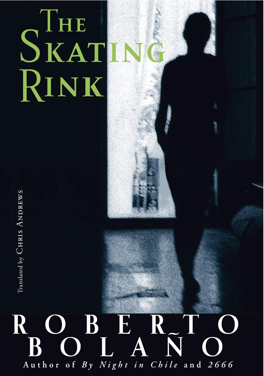 The Skating Rink, by Roberto Bolaño