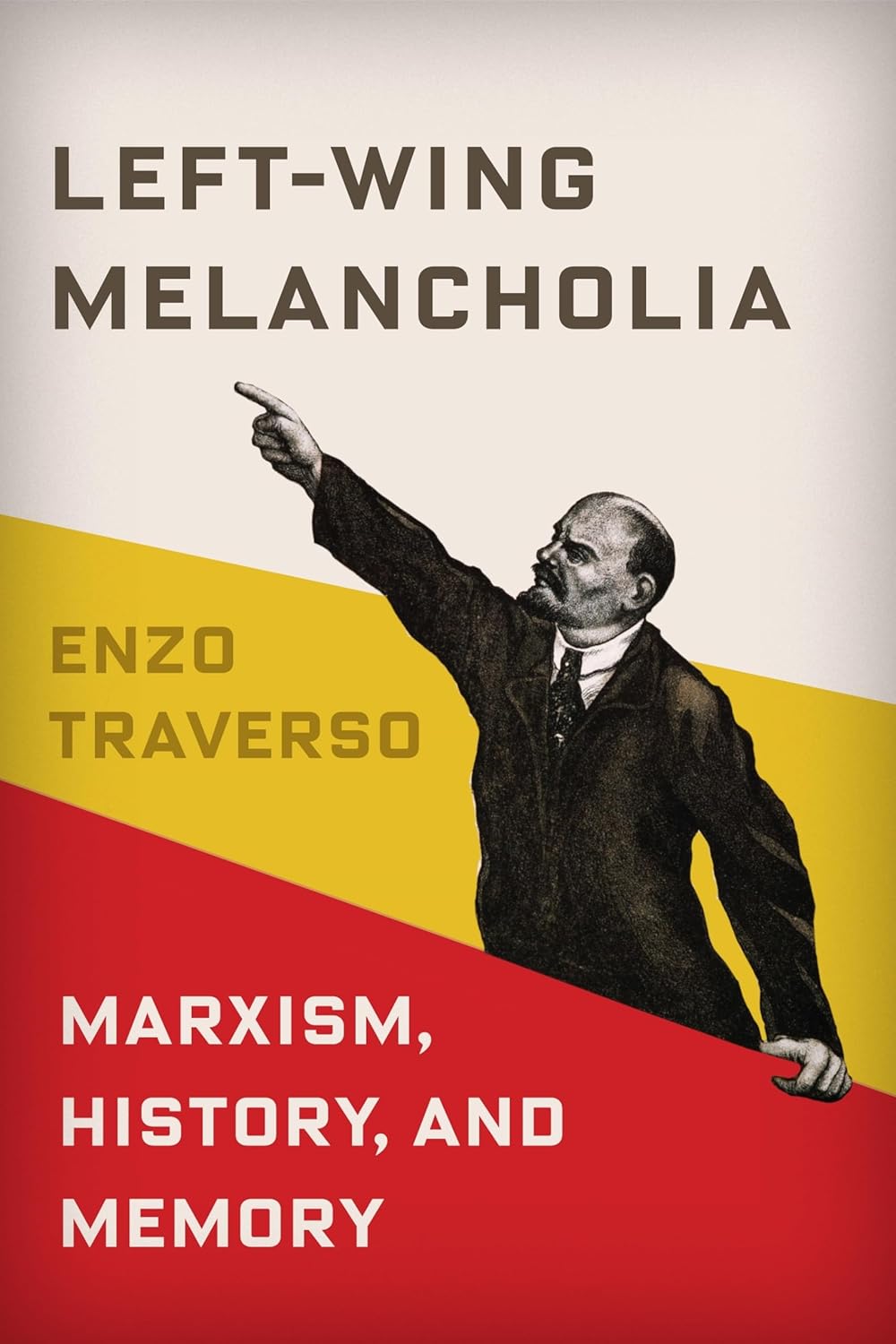 Left-Wing Melancholia: Marxism, History, and Memory