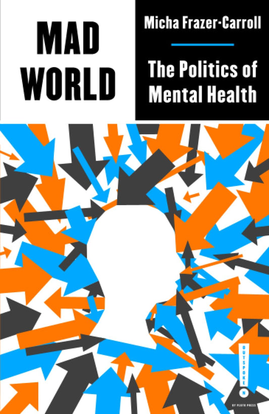 Mad World: The Politics of Mental Health