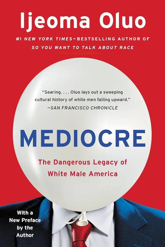 Mediocre: The Dangerous Legacy of White Male America