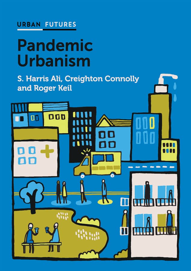 Pandemic Urbanism: Infectious Diseases on a Planet of Cities