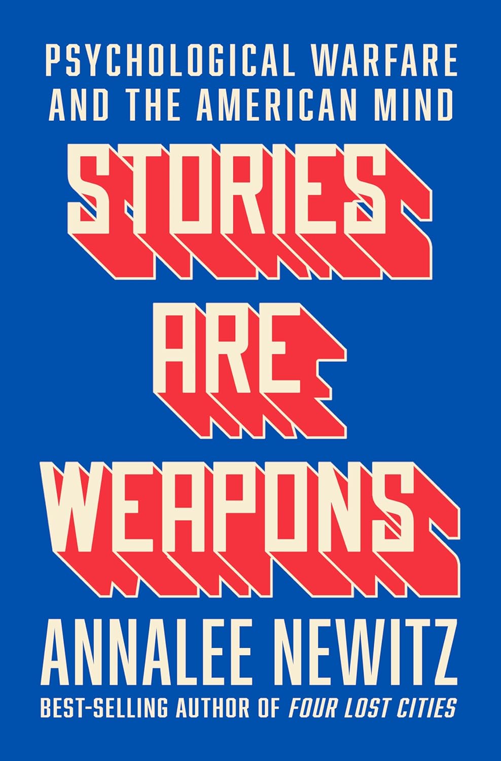 Stories Are Weapons: Psychological Warfare and the American Mind