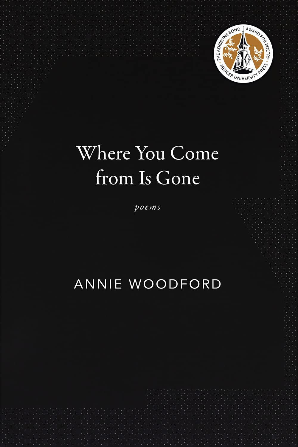 Where You Come from Is Gone, by Annie Woodford