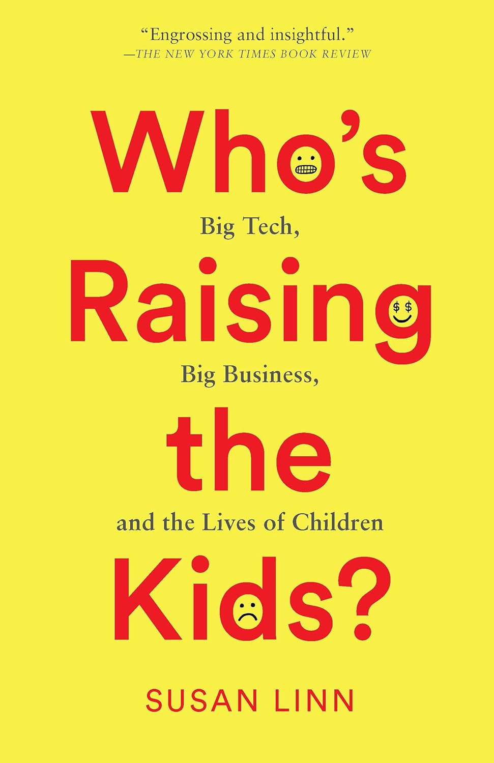 Who's Raising the Kids?: Big Tech, Big Business, and the Lives of Children