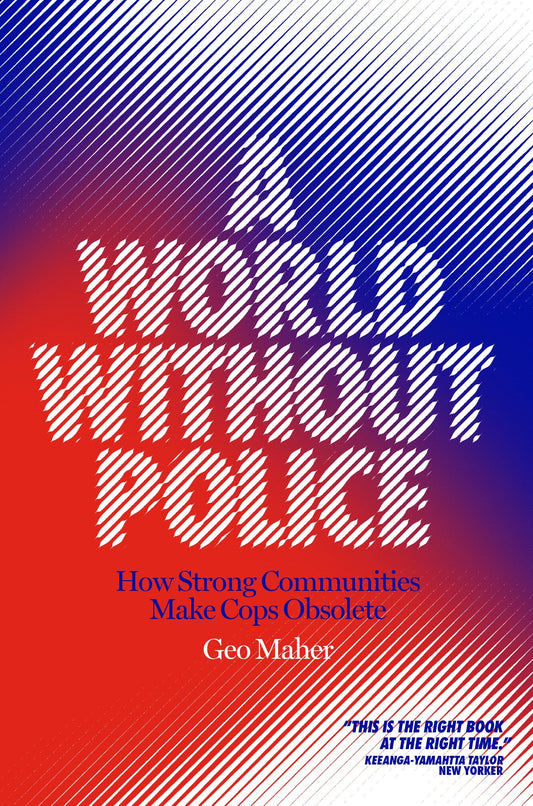 A World Without Police, by Geo Maher