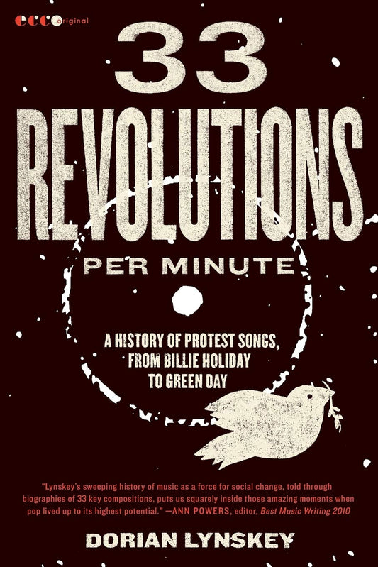 33 Revolutions per Minute: A History of Protest Songs, by Dorian Lynskey