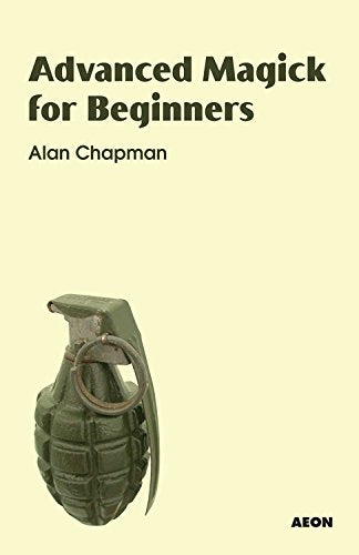 Advanced Magick for Beginners, by Alan Chapman