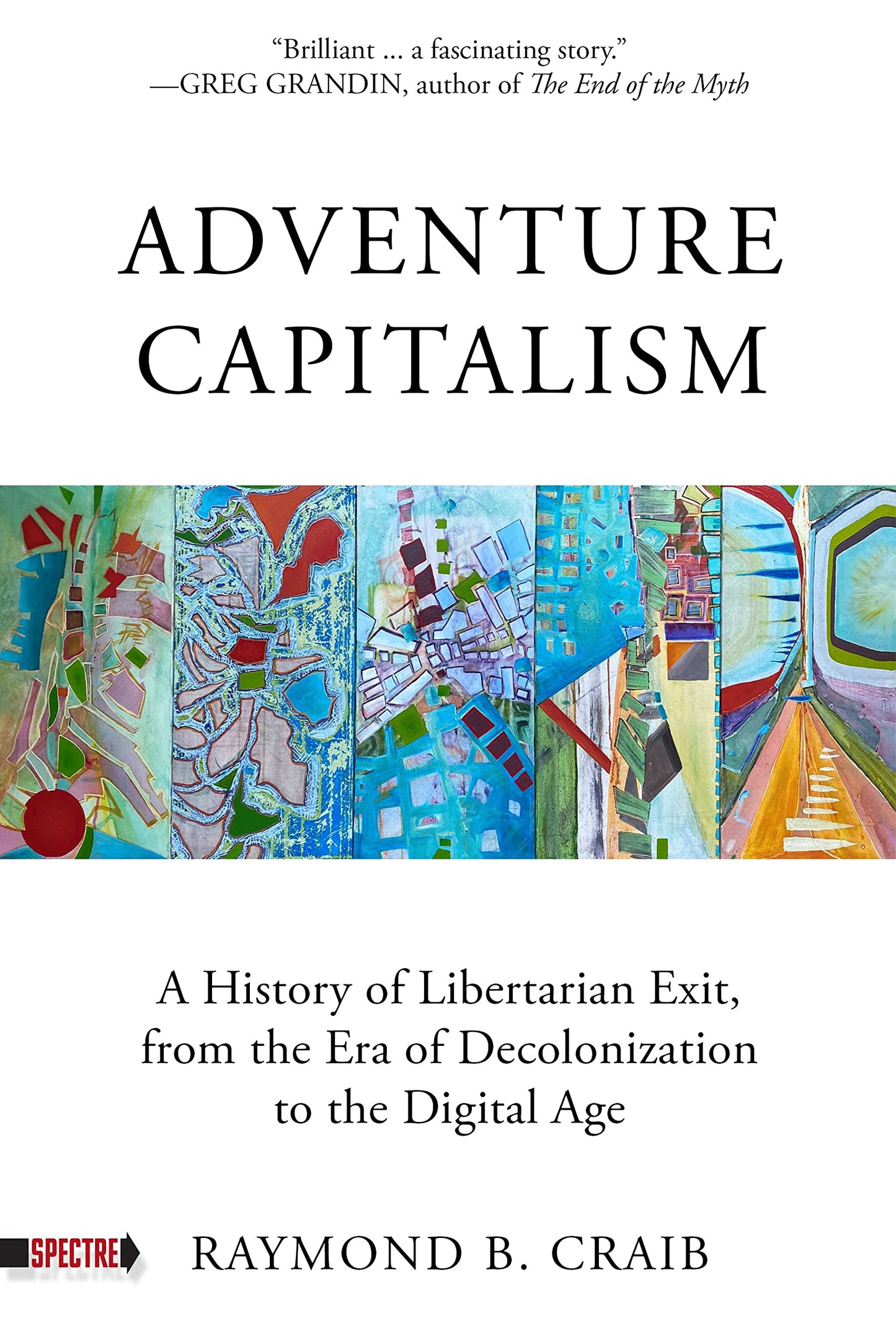 Adventure Capitalism, by Raymond B. Craib