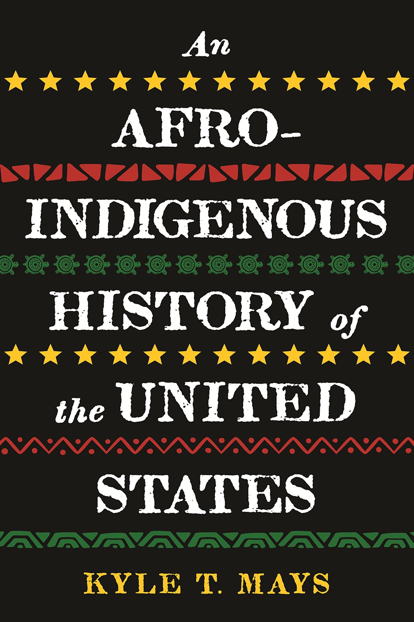 An Afro-Indigenous History of the United States, by Kyle T. Mays