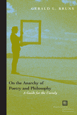 On the Anarchy of Poetry and Philosophy, by Gerald L. Bruns