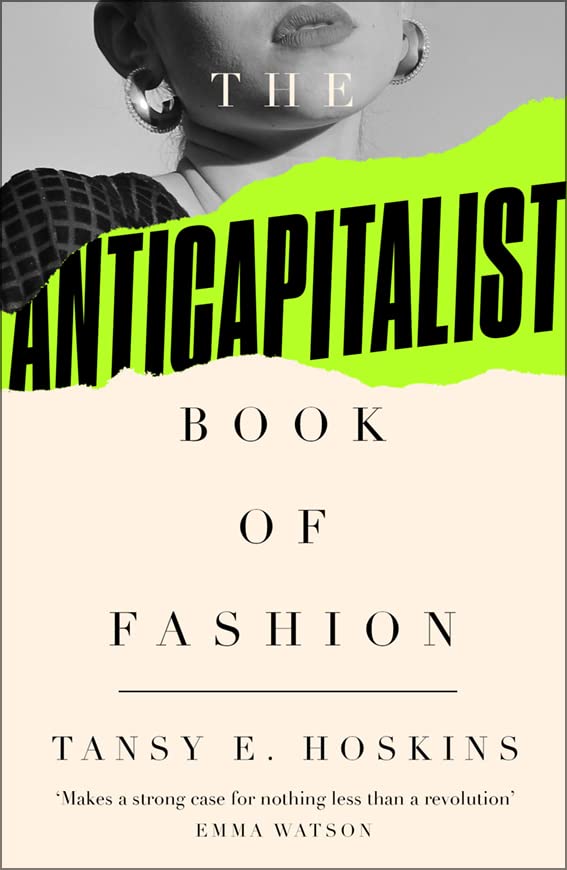 The Anticapitalist Book of Fashion, by Tansy E. Hoskins