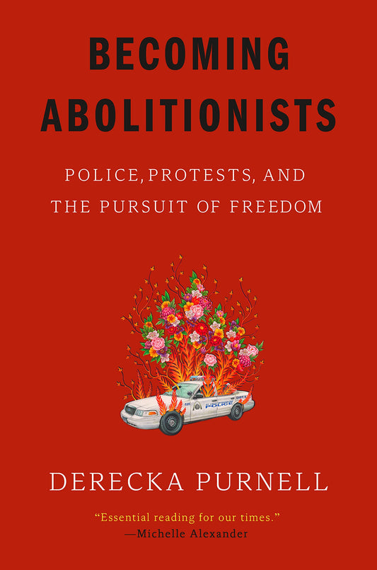 Becoming Abolitionists, by Derecka Purnell