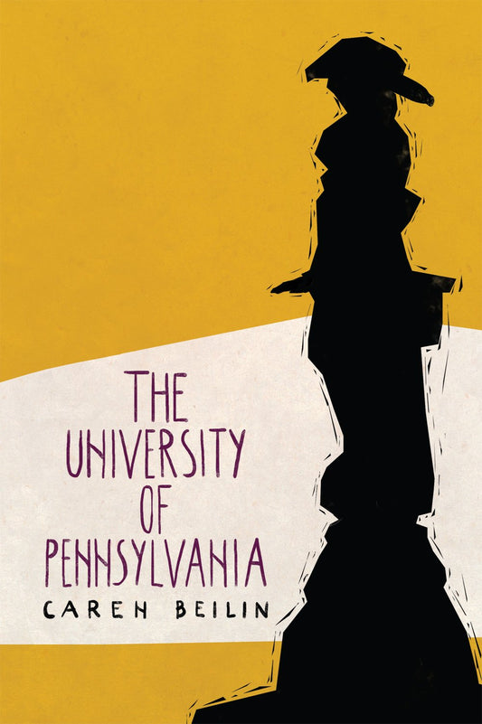 The University of Pennsylvania, by Caren Beilin