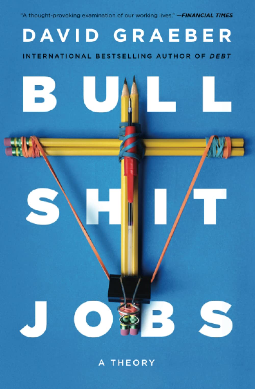 Bullshit Jobs, by David Graeber