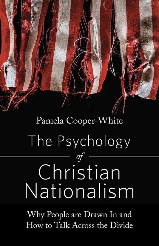 The Psychology of Christian Nationalism, by Pamela Cooper-White