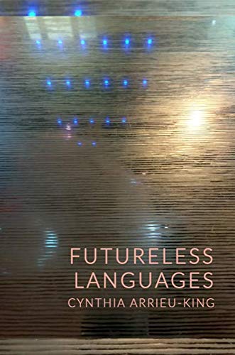 Futureless Languages, by Cynthia Arrieu-King