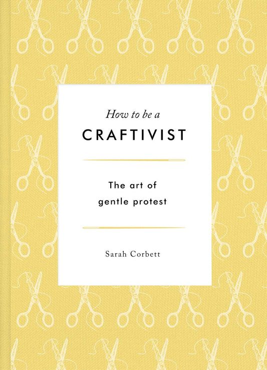 Craftivist, by Sarah Corbett