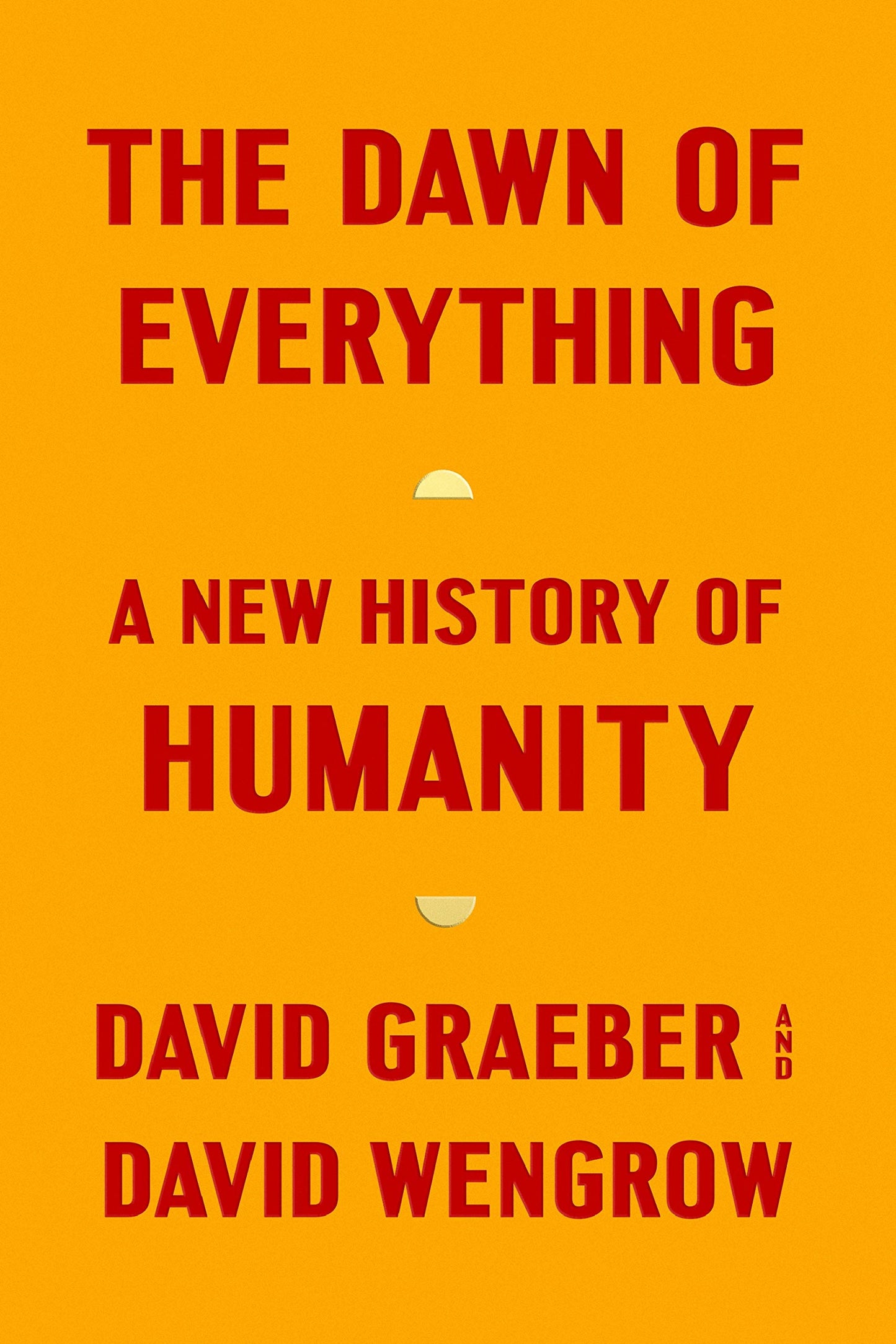 The Dawn of Everything, by David Graeber & David Wengrow