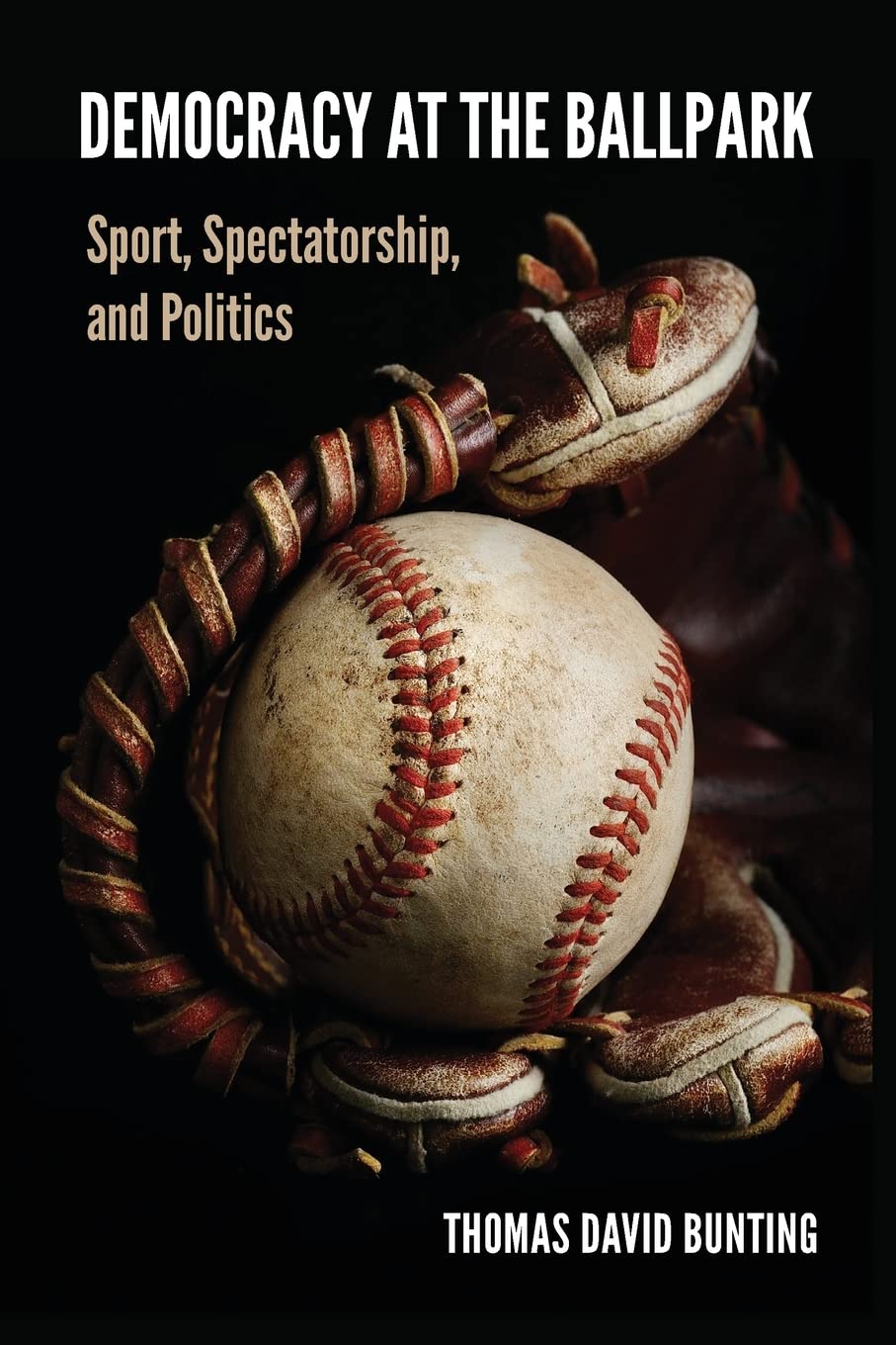 Democracy at the Ballpark, by Thomas David Bunting