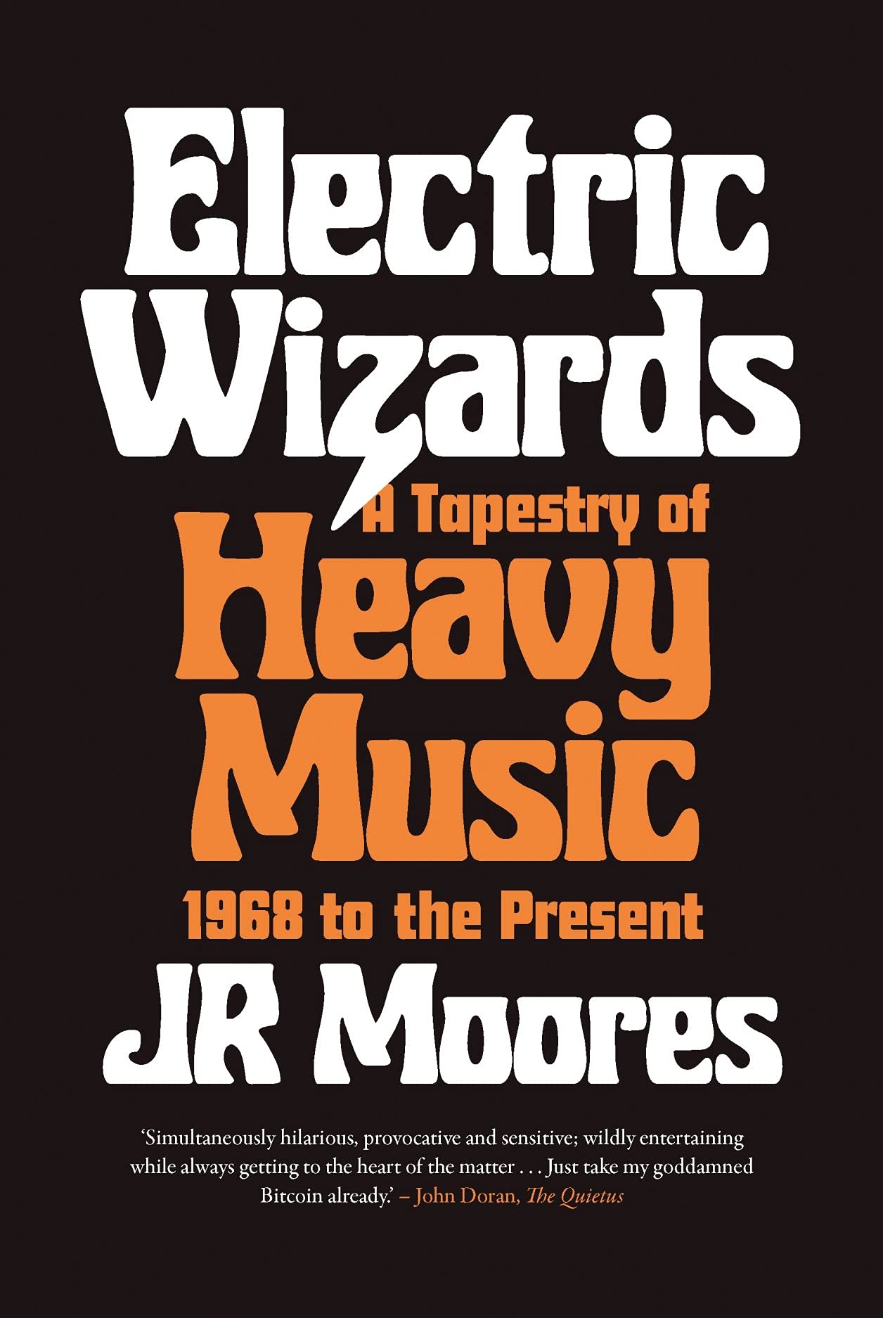 Electric Wizards: A Tapestry of Heavy Music, by JR Moores