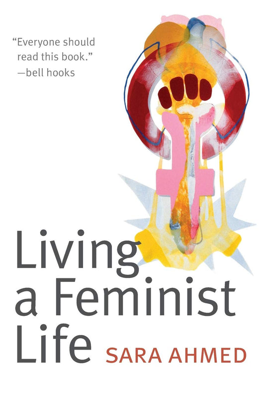 Living a Feminist Life, by Sara Ahmed