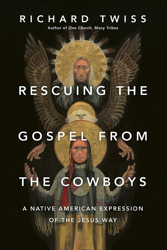 Rescuing the Gospel from the Cowboys, by Richard Twiss