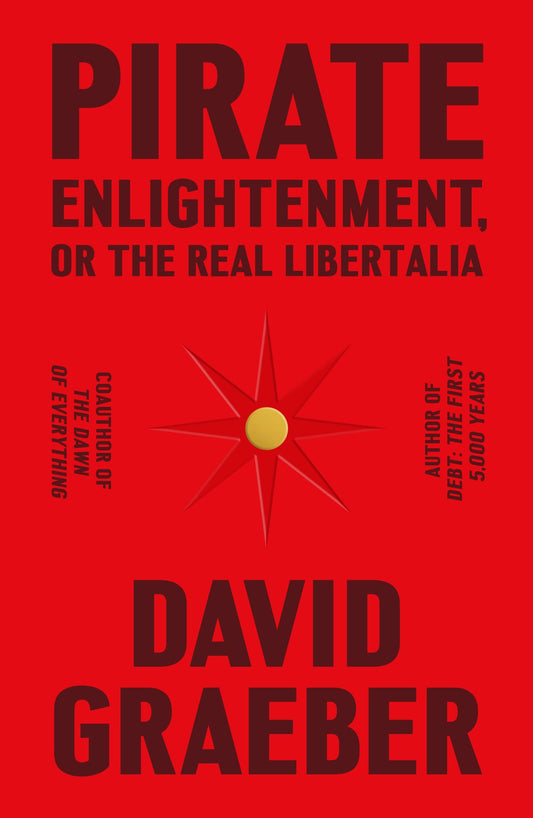Pirate Enlightenment, by David Graeber