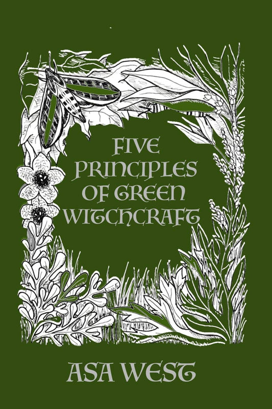 Five Principles of Green Witchcraft, by Asa West