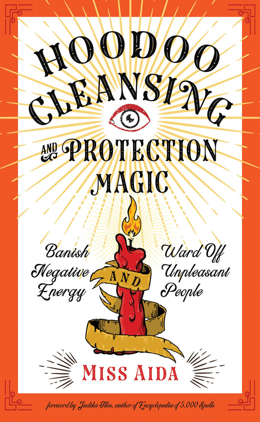 Hoodoo Cleansing and Protection Magic, by Miss Aida
