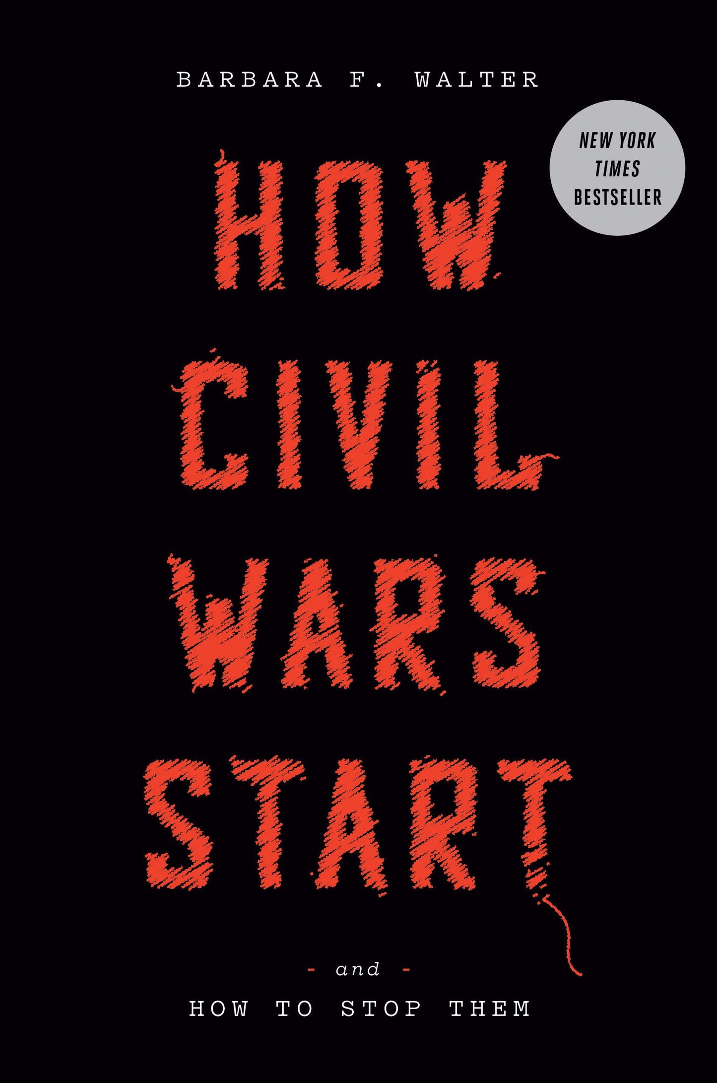How Civil Wars Start (and How to Stop Them), by Barbara F. Walter