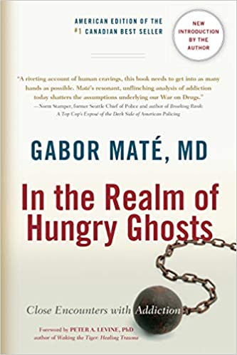 In the Realm of Hungry Ghosts, by Gabor Maté
