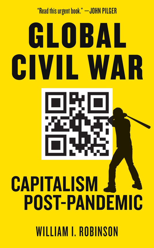 Global Civil War: Capitalism Post-Pandemic, by William I. Robinson