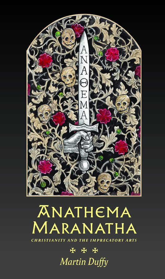 Anathema Maranatha, by Martin Duffy