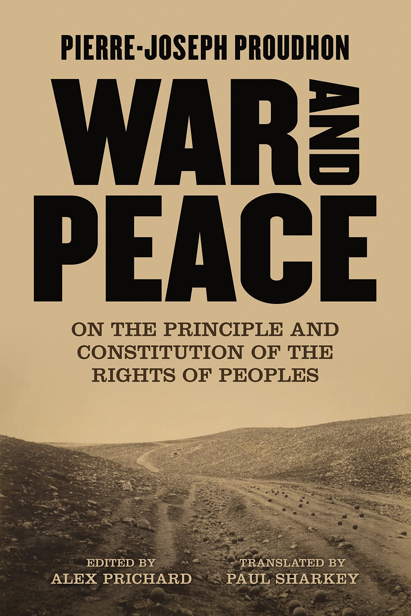 War and Peace: On the Principle and Constitution of the Rights of Peoples, by Pierre-Joseph Proudhon