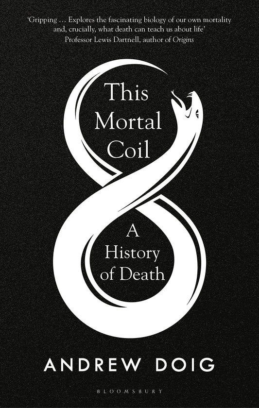This Mortal Coil: A History of Death, by Andrew Doig