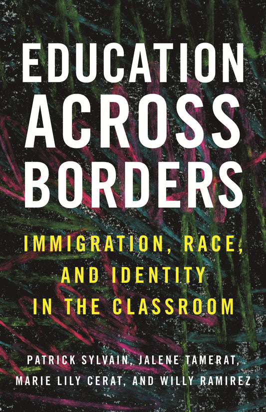 Education Across Borders: Immigration, Race, and Identity in the Classroom