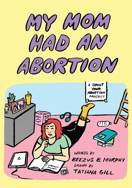 My Mom Had an Abortion, by Beezus B. Murphy