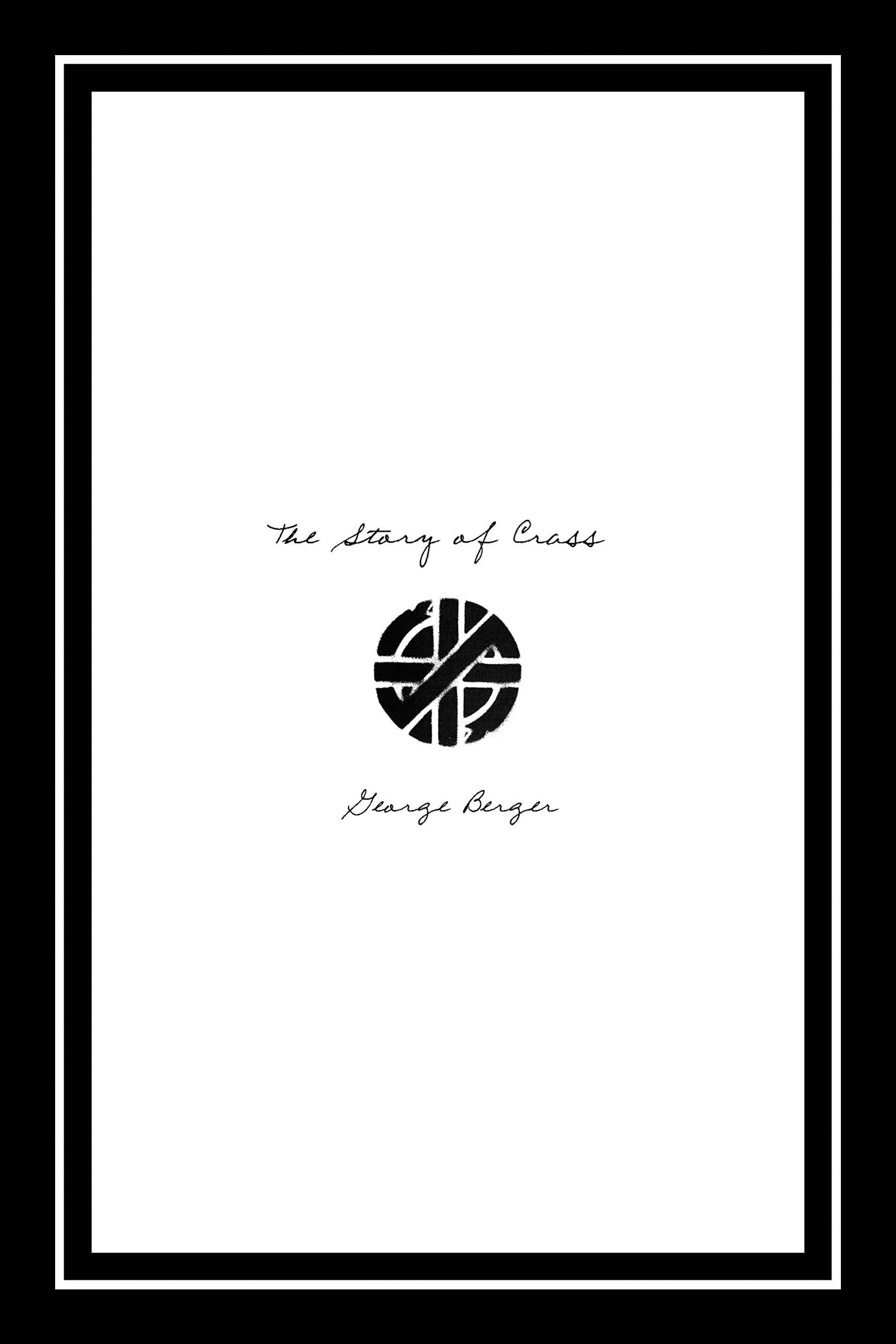 The Story of Crass, by George Berger