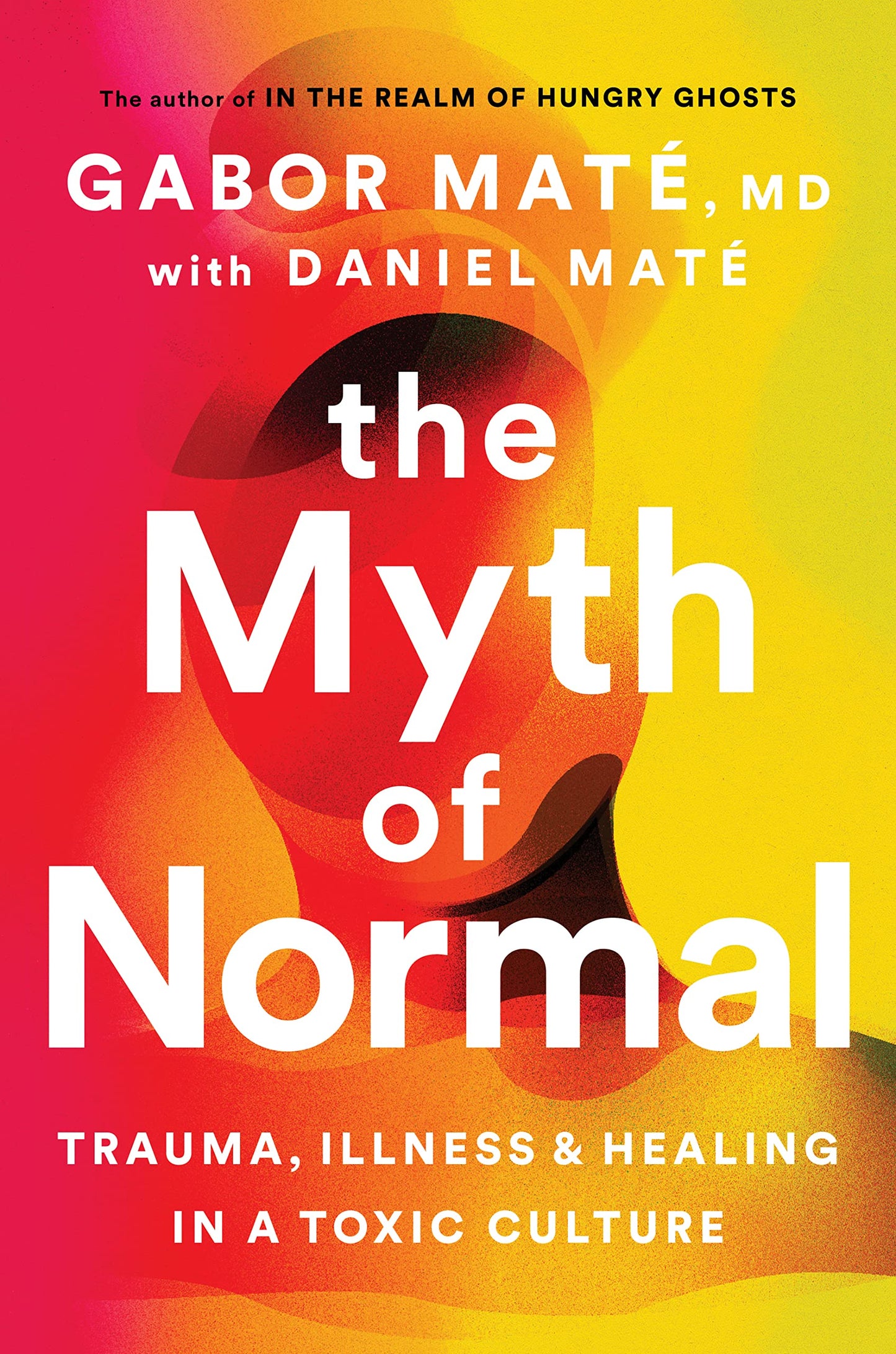 The Myth of Normal, by Gabor Maté (with Daniel Maté)