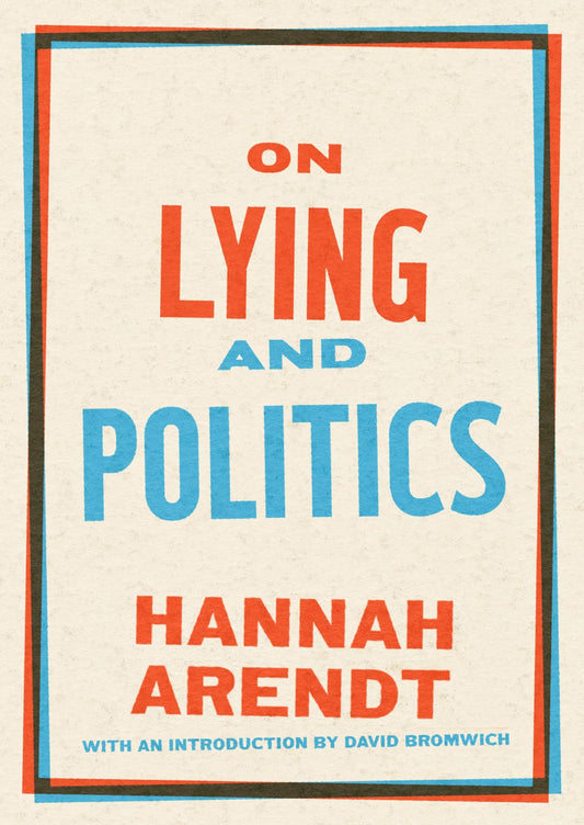 On Lying and Politics, by Hannah Arendt