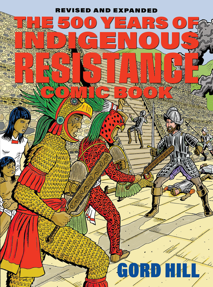 The 500 Years of Indigenous Resistance Comic Book, by Gord Hill