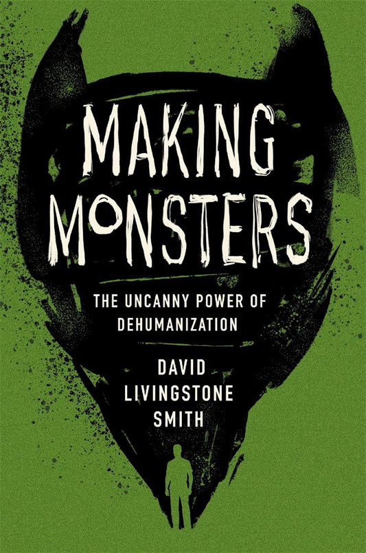 Making Monsters, by David Livingstone Smith