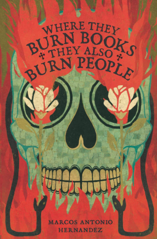 Where They Burn Books, They Also Burn People, by Marcos Antonio Hernandez