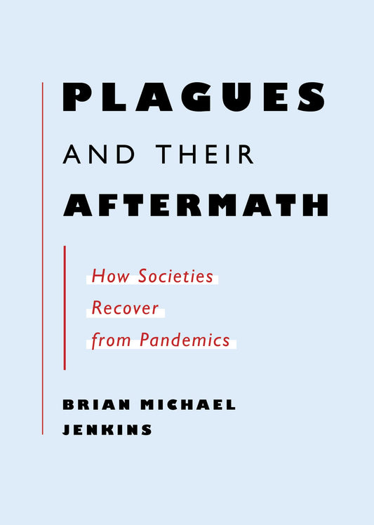 Plagues and Their Aftermath, by Brian Michael Jenkins