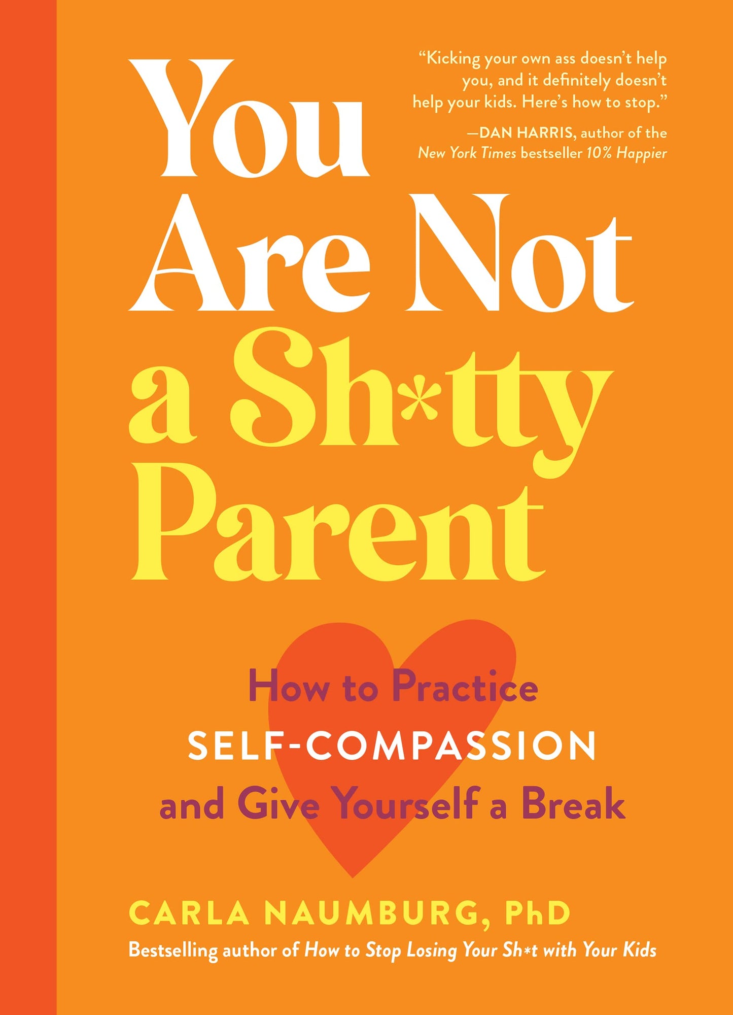 You Are Not a Shitty Parent, by Carla Naumburg