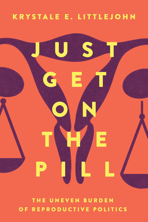 Just Get On the Pill, by Krystale E. Littlejohn