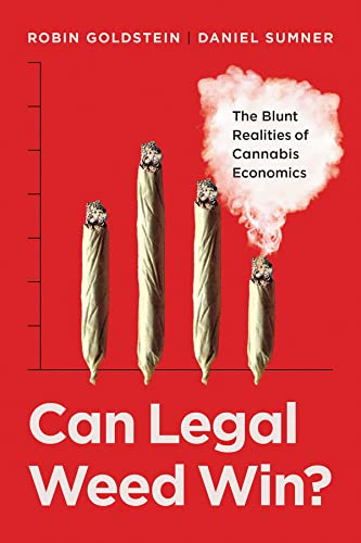Can Legal Weed Win? by Robin Goldstein and Daniel Sumner