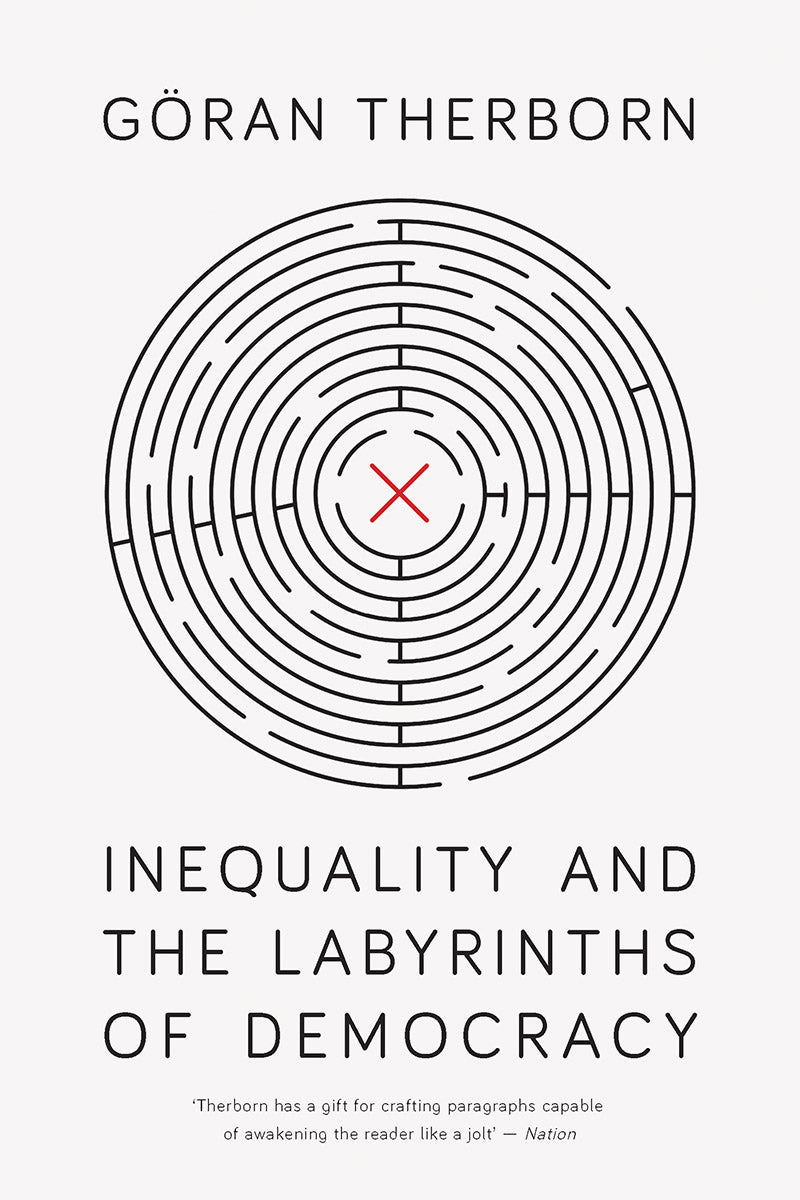 Inequality and the Labyrinths of Democracy, by Göran Therborn