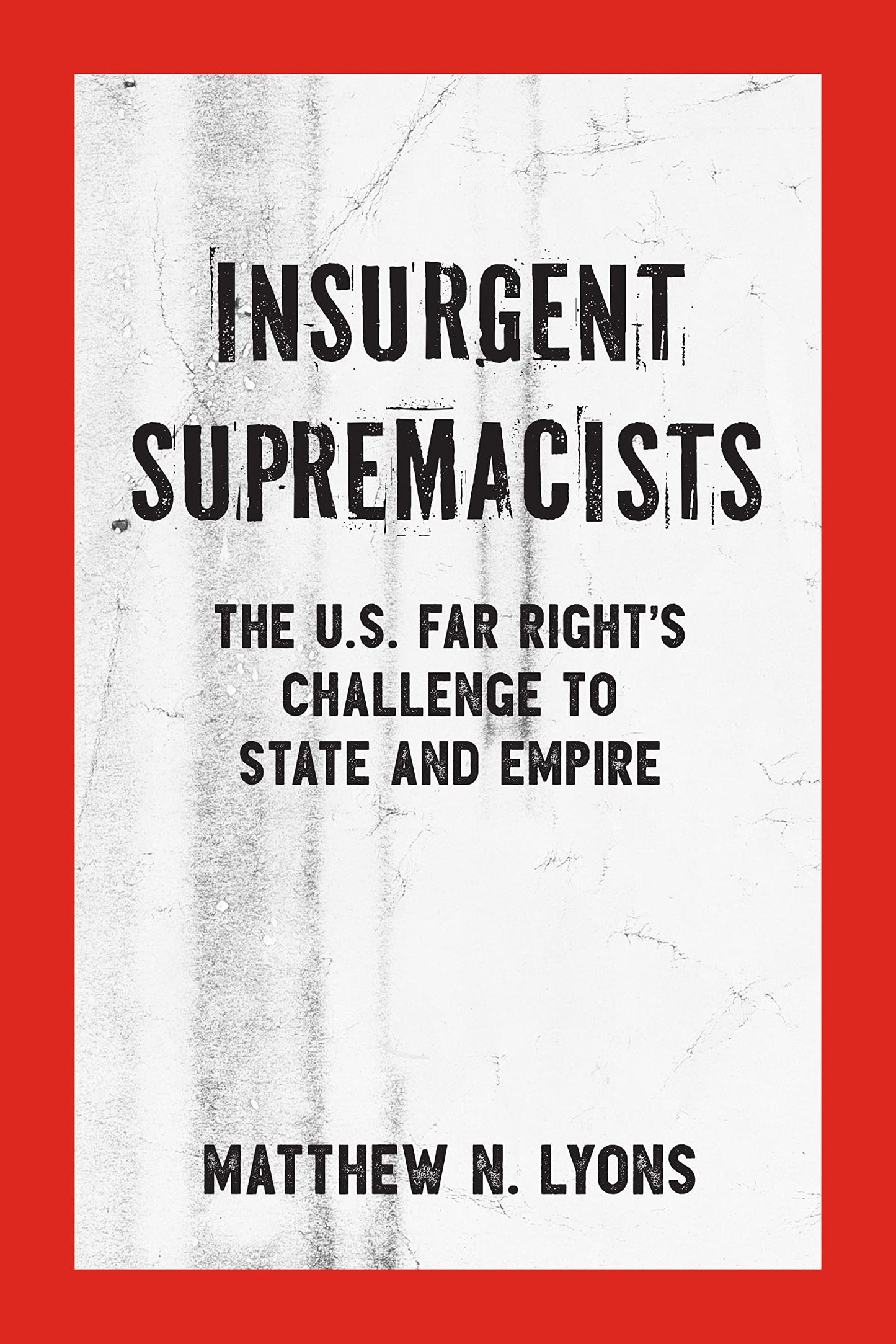 Insurgent Supremacists, by Matthew N. Lyons