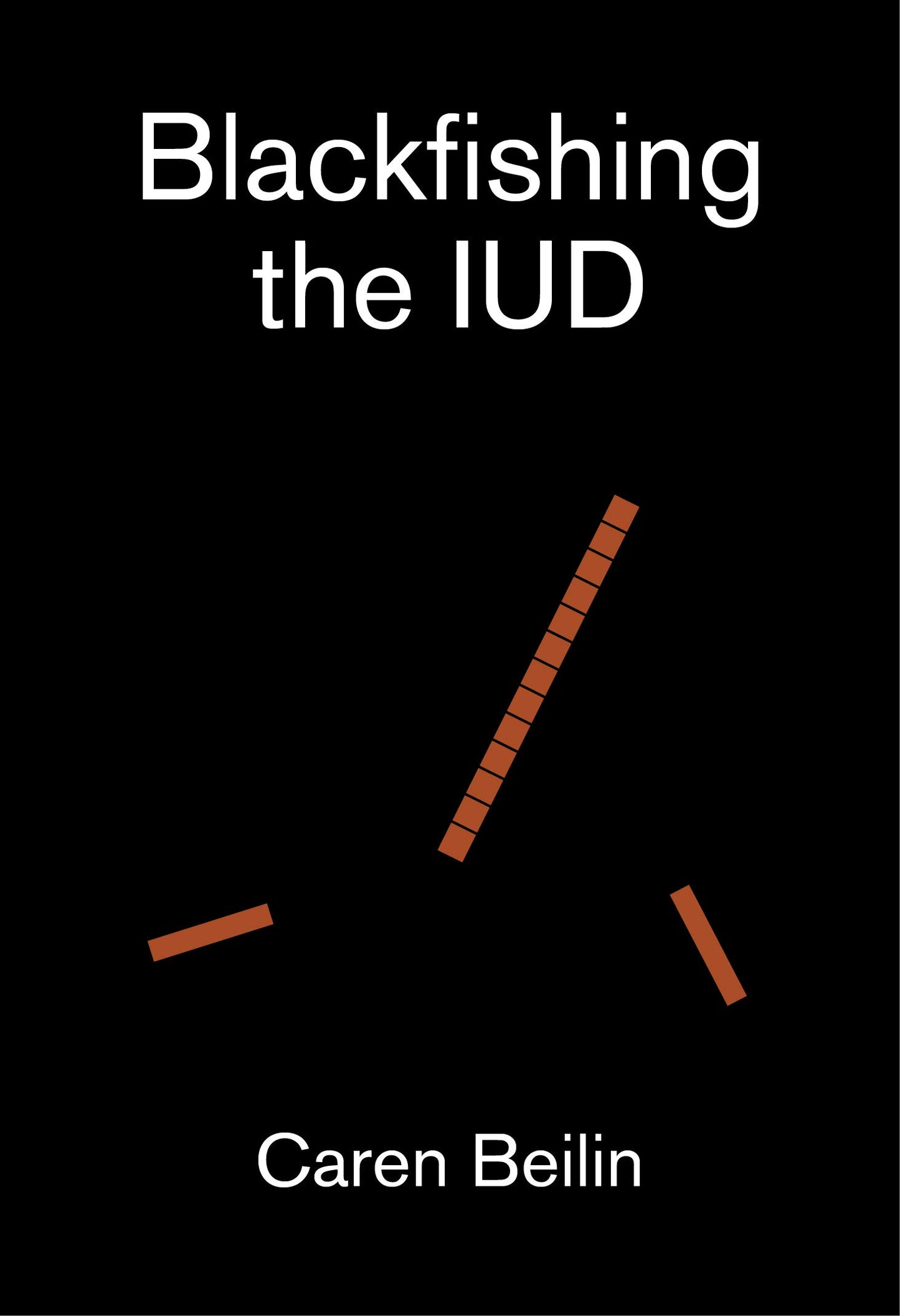 Blackfishing the IUD, by Caren Beilin